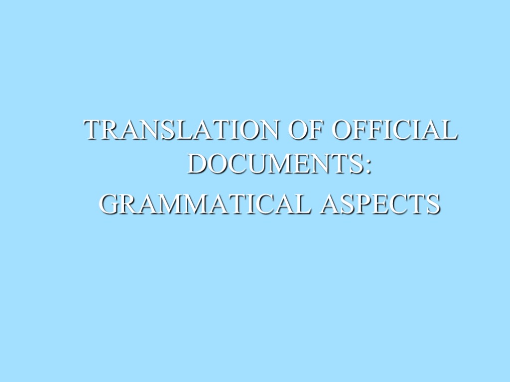 TRANSLATION OF OFFICIAL DOCUMENTS: GRAMMATICAL ASPECTS